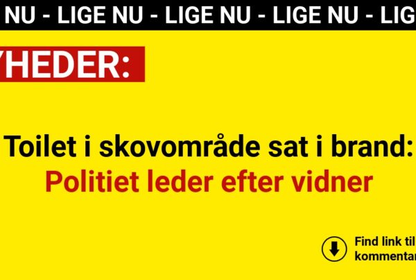 Toilet i skovområde sat i brand: Politiet leder efter vidner