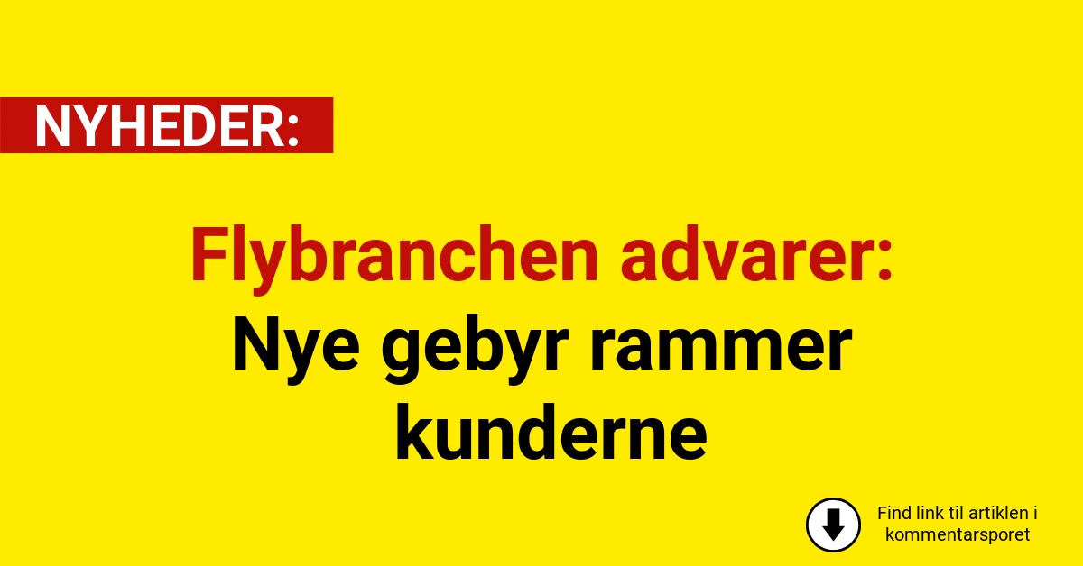 Flybranchen advarer: Nye gebyr rammer kunderne