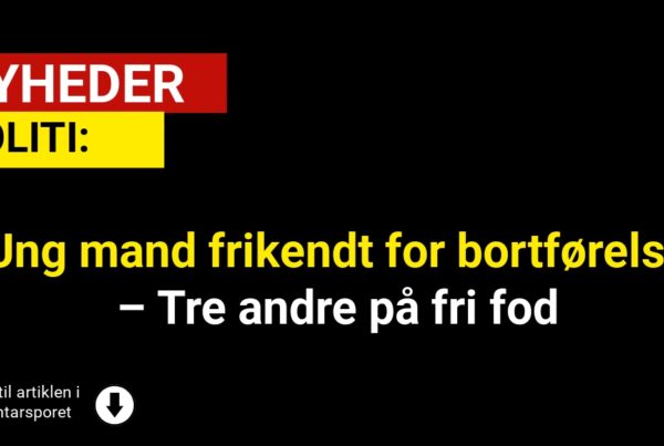 Ung mand frikendt for bortførelse – Tre andre på fri fod