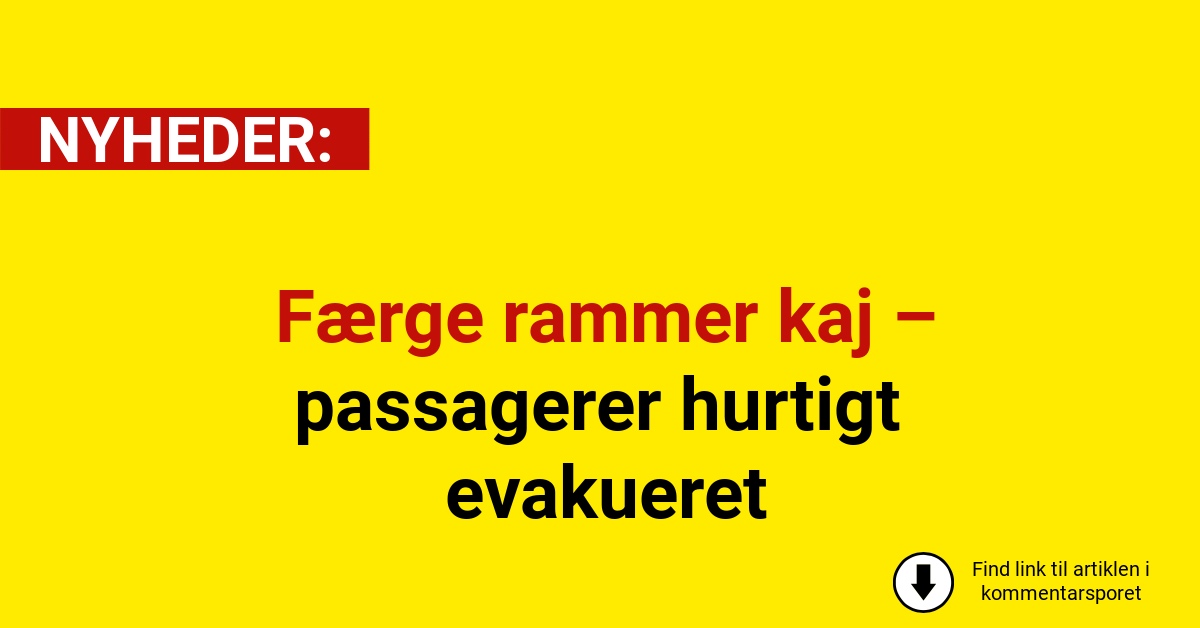 Færge rammer kaj – passagerer hurtigt evakueret