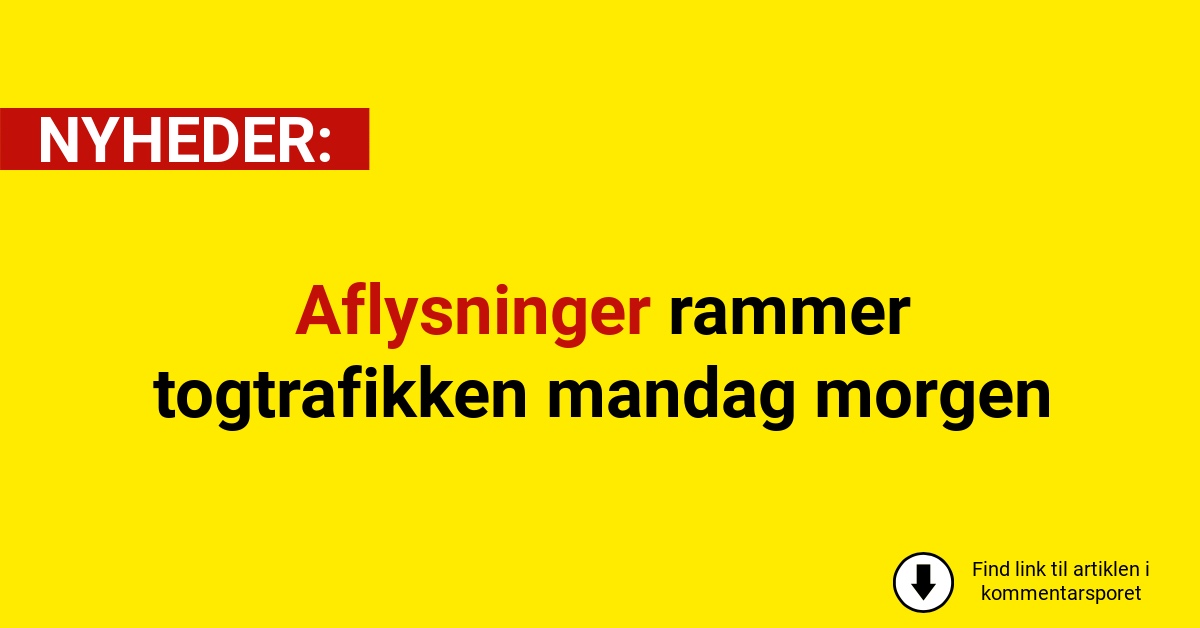 Aflysninger rammer togtrafikken mandag morgen