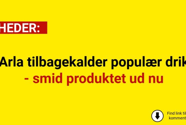 Arla tilbagekalder populær drik - smid produktet ud nu