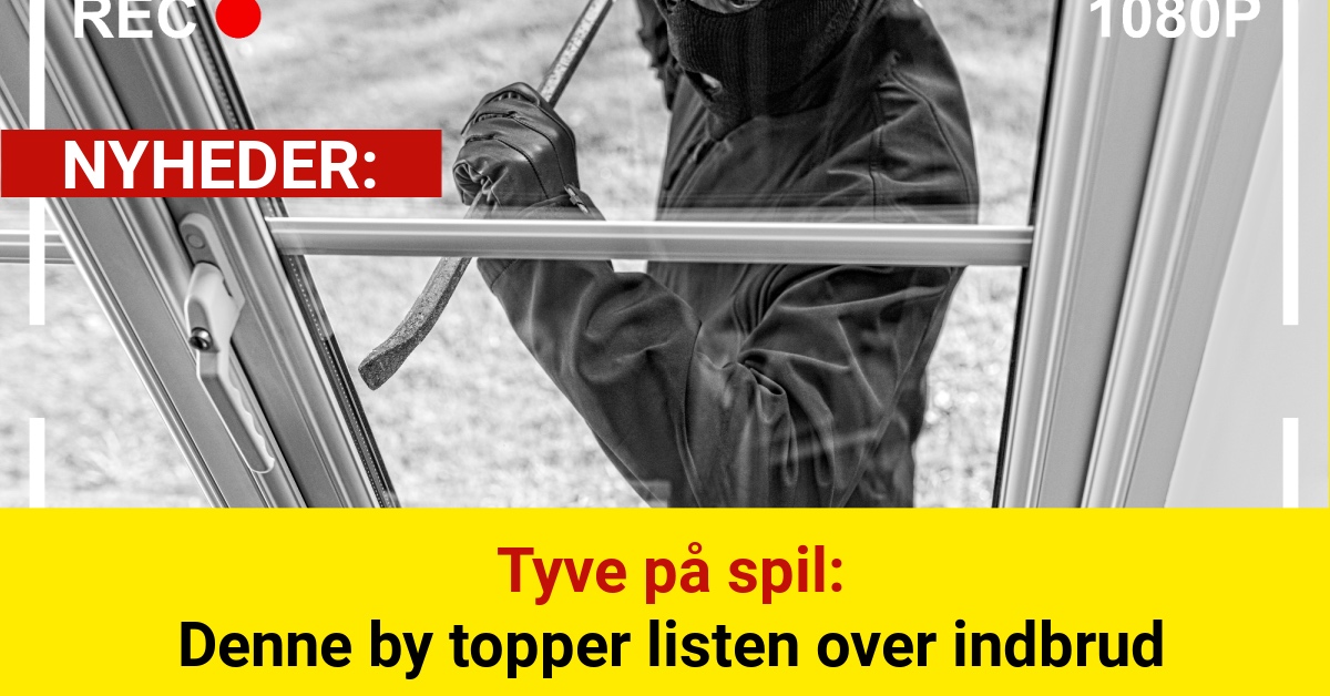 Tyve på spil: Denne by topper listen over indbrud