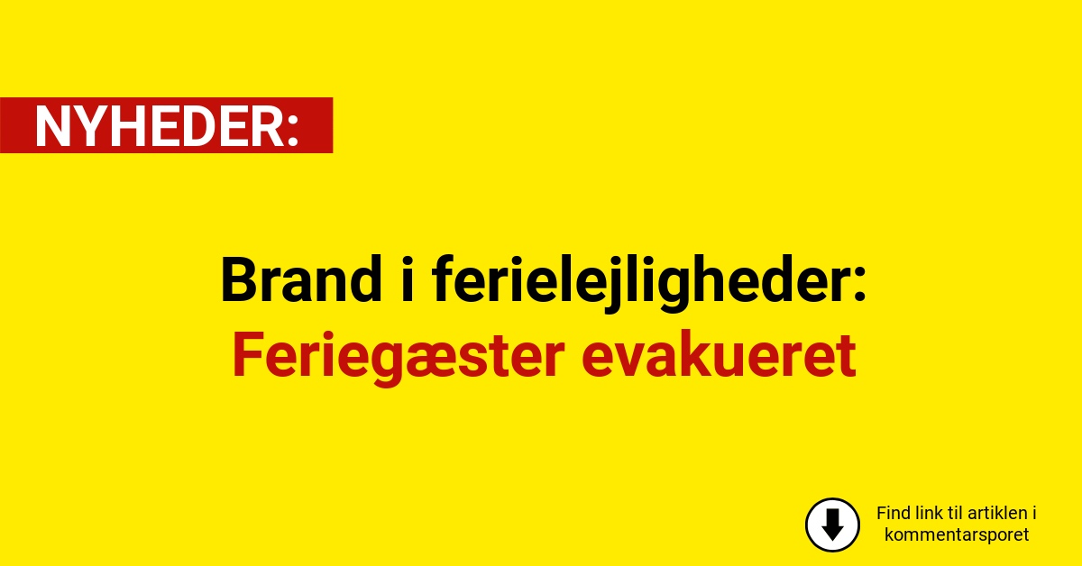 Brand i ferielejligheder: Feriegæster evakueret
