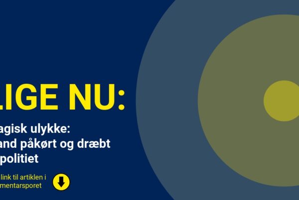 Tragisk ulykke: Mand påkørt og dræbt af politiet