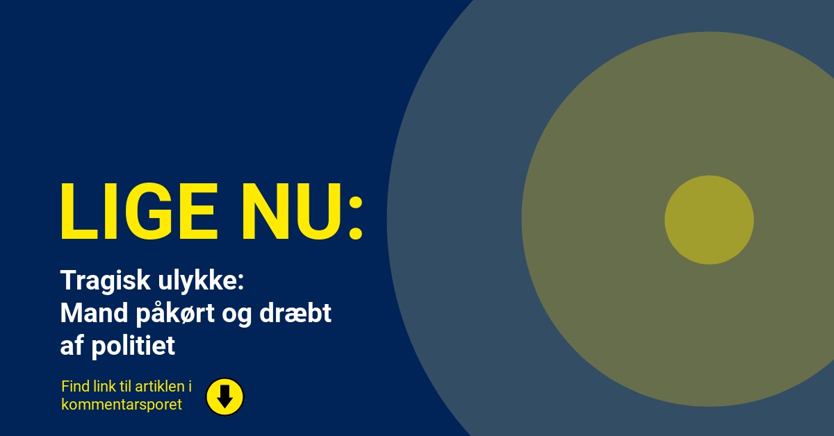 Tragisk ulykke: Mand påkørt og dræbt af politiet