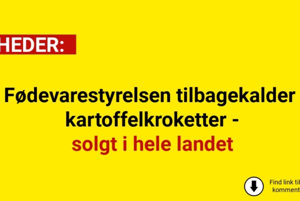 Fødevarestyrelsen tilbagekalder kartoffelkroketter - solgt i hele landet