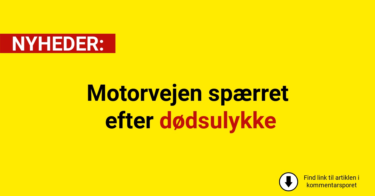 Motorvejen spærret efter dødsulykke