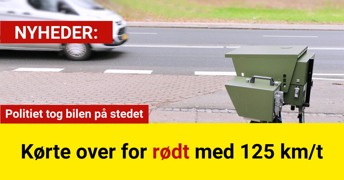 Kørte over for rødt med 125 km/t – politiet tog bilen på stedet