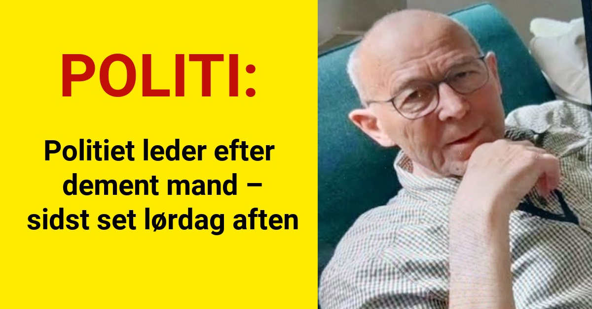 Politiet leder efter dement mand – sidst set lørdag aften