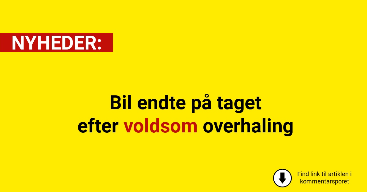 Bil endte på taget efter voldsom overhaling