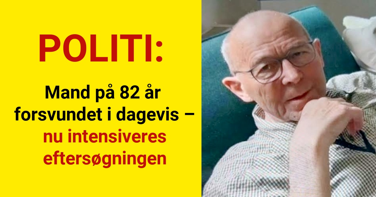 Mand på 82 år forsvundet i dagevis – nu intensiveres eftersøgningen