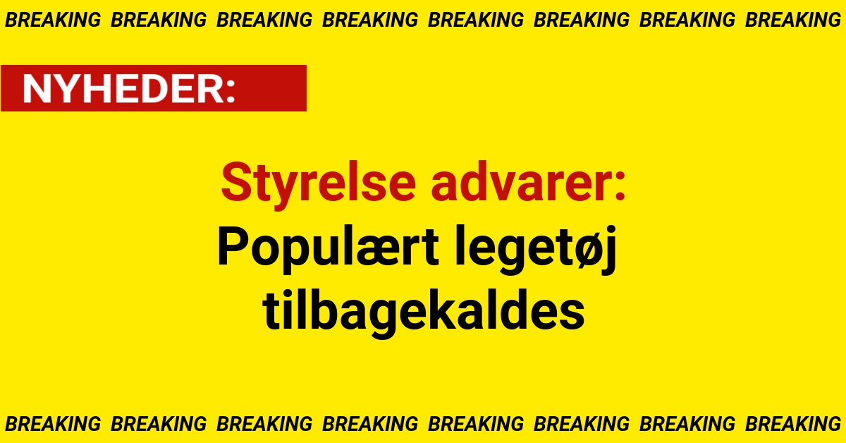 Styrelse advarer: Populært legetøj tilbagekaldes