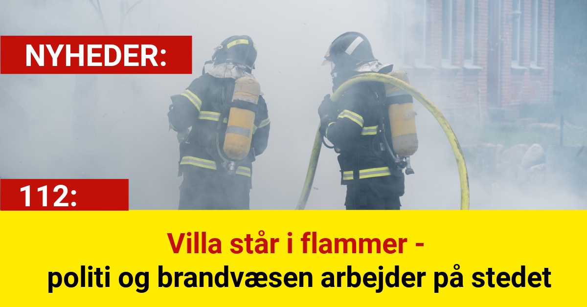 Villa står i flammer - politi og brandvæsen arbejder på stedet