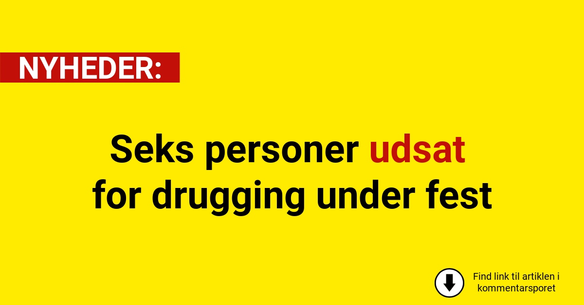Seks personer udsat for drugging under fest