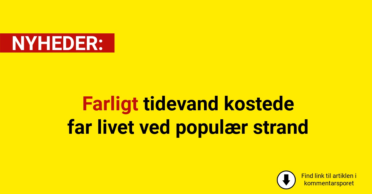 Farligt tidevand kostede far livet ved populær strand