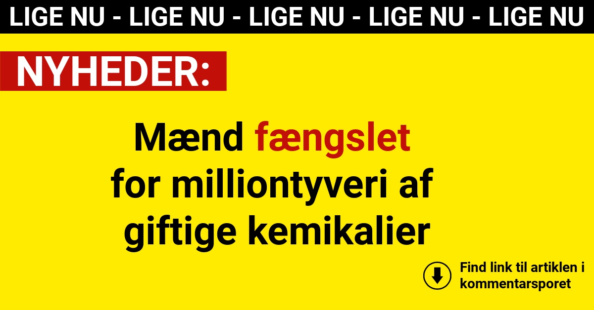 Mænd fængslet for milliontyveri af giftige kemikalier