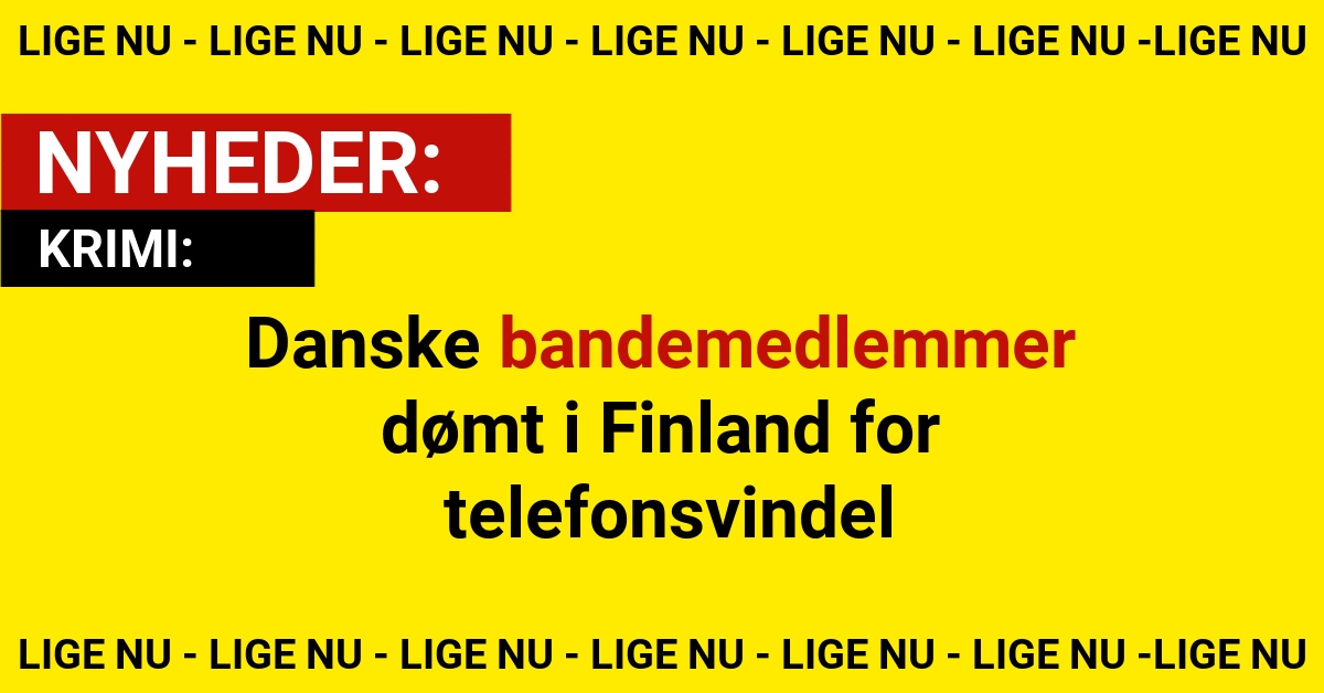 Danske bandemedlemmer dømt i Finland for telefonsvindel