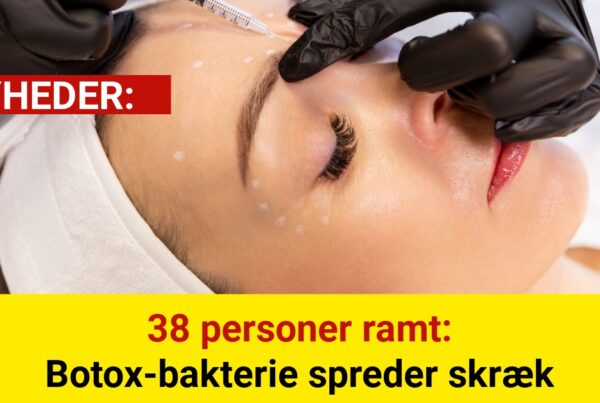38 personer ramt: Botox-bakterie spreder skræk