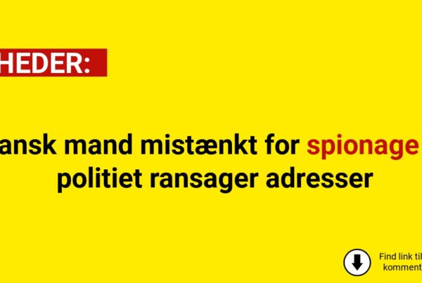 Dansk mand mistænkt for spionage – politiet ransager adresser