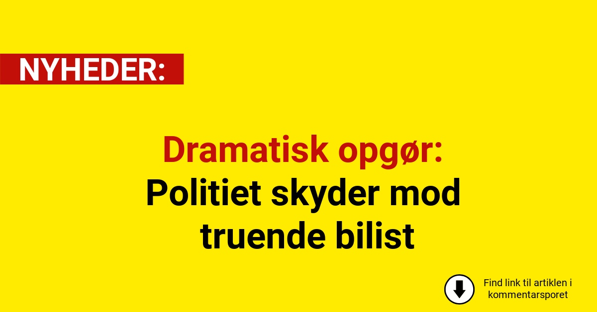 Dramatisk opgør: Politiet skyder mod truende bilist