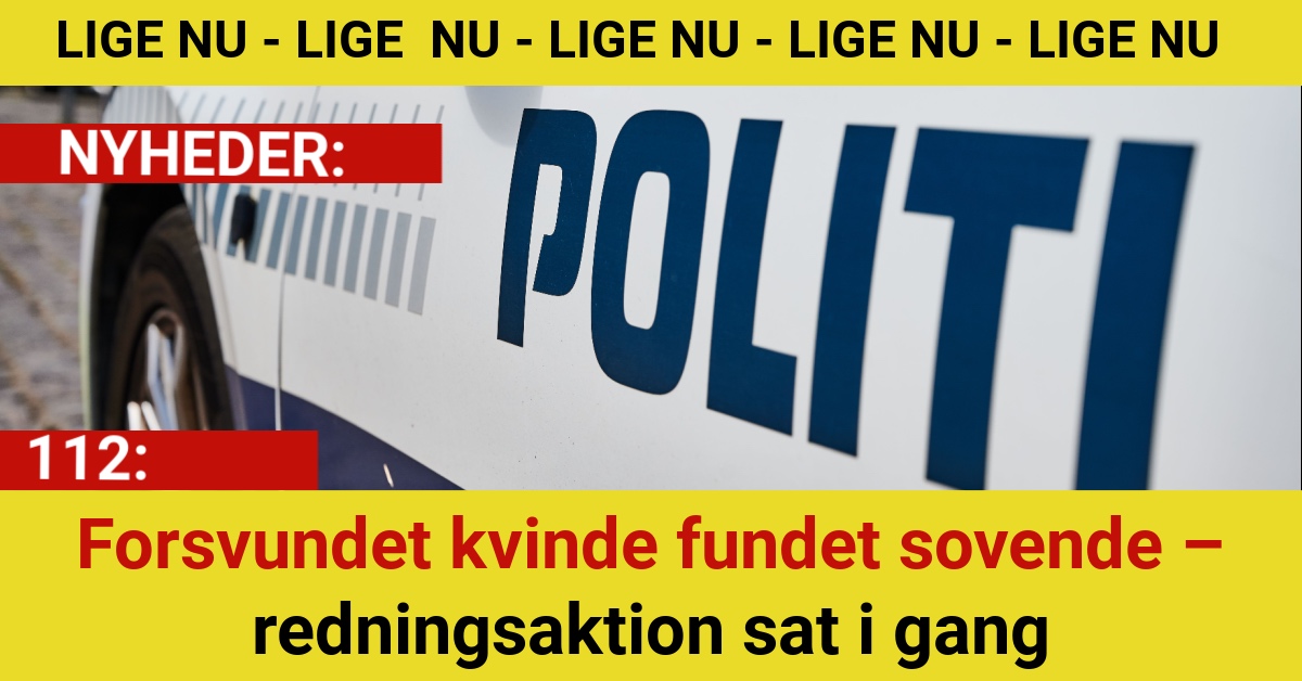 Forsvundet kvinde fundet sovende – redningsaktion sat i gang