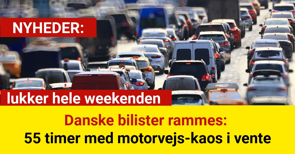 Danske bilister rammes: 55 timer med motorvejs-kaos i vente