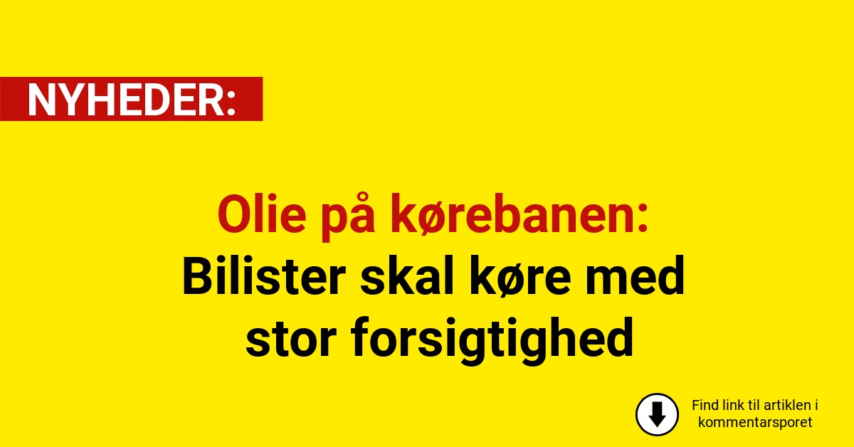 Olie på kørebanen: Bilister skal køre med stor forsigtighed