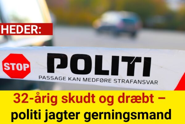 32-årig skudt og dræbt – politi jagter gerningsmand
