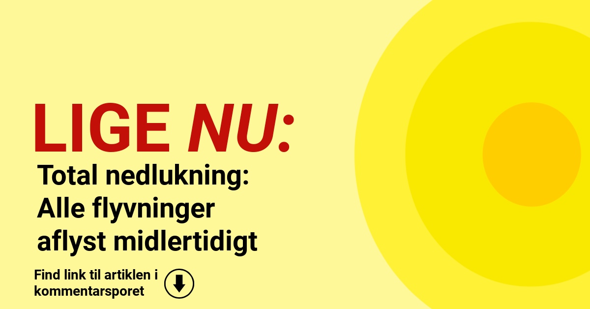 Total nedlukning: Alle flyvninger aflyst midlertidigt