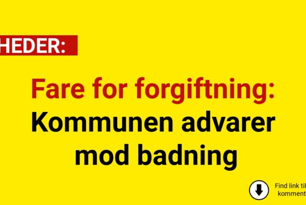 Fare for forgiftning: Kommunen advarer mod badning