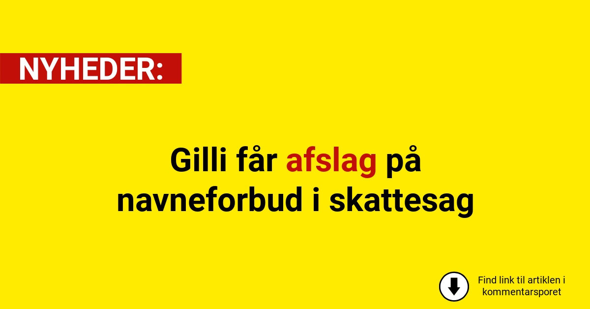 Gilli får afslag på navneforbud i skattesag