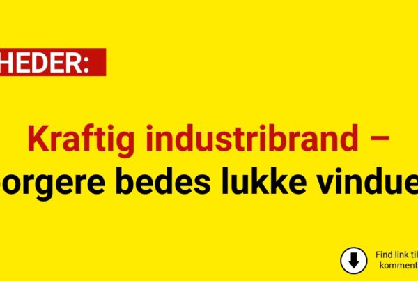 Kraftig industribrand – borgere bedes lukke vinduer