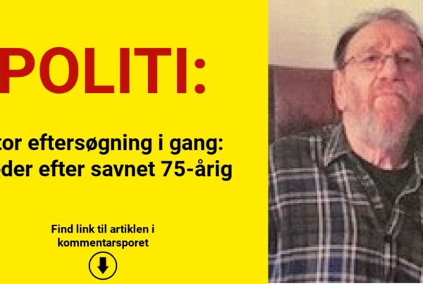 Stor eftersøgning i gang: Leder efter savnet 75-årig