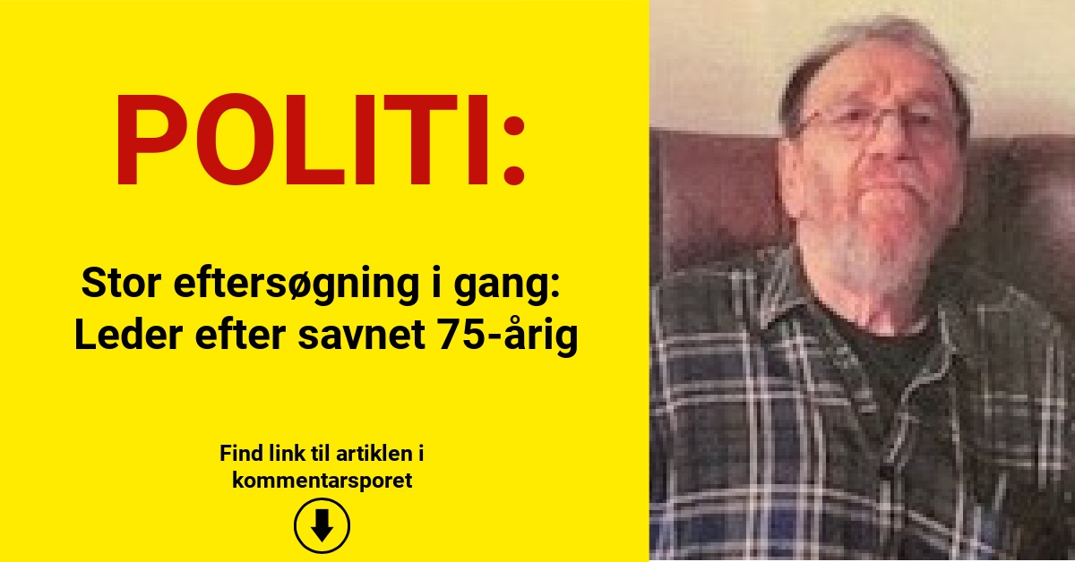 Stor eftersøgning i gang: Leder efter savnet 75-årig
