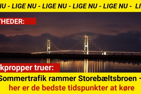 Sommertrafik rammer Storebæltsbroen – her er de bedste tidspunkter at køre