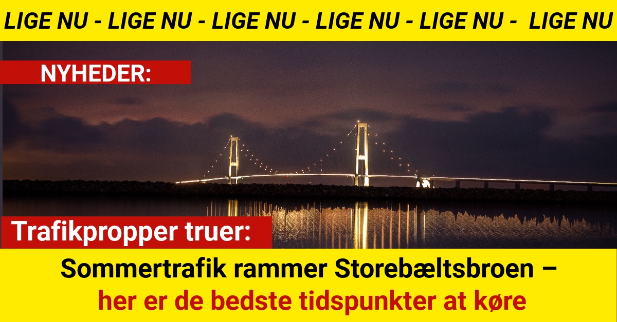 Sommertrafik rammer Storebæltsbroen – her er de bedste tidspunkter at køre