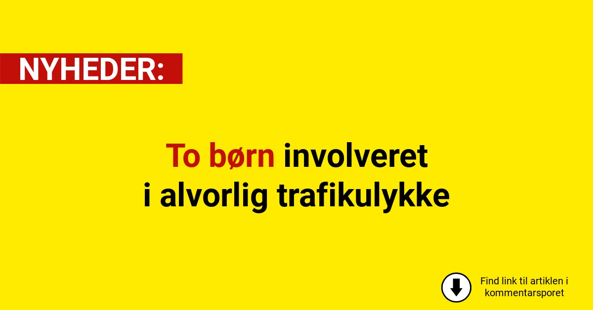 To børn involveret i alvorlig trafikulykke
