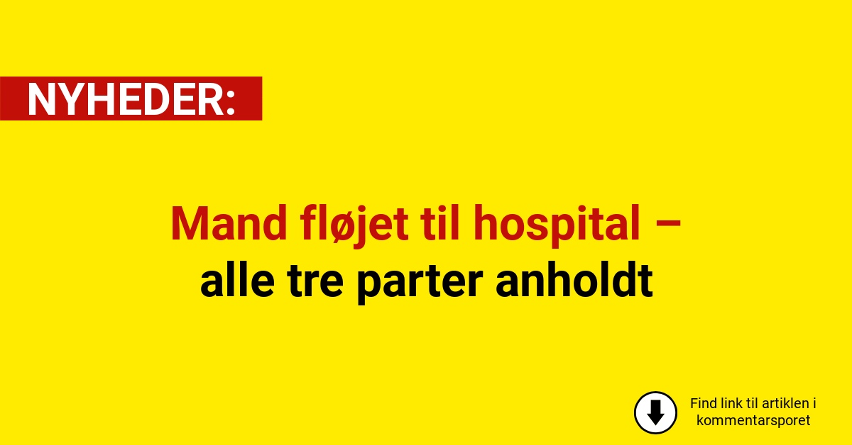 Knivdrama: Mand fløjet til hospital – alle tre parter anholdt