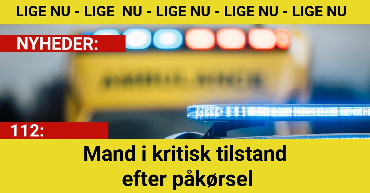 Mand i kritisk tilstand efter påkørsel
