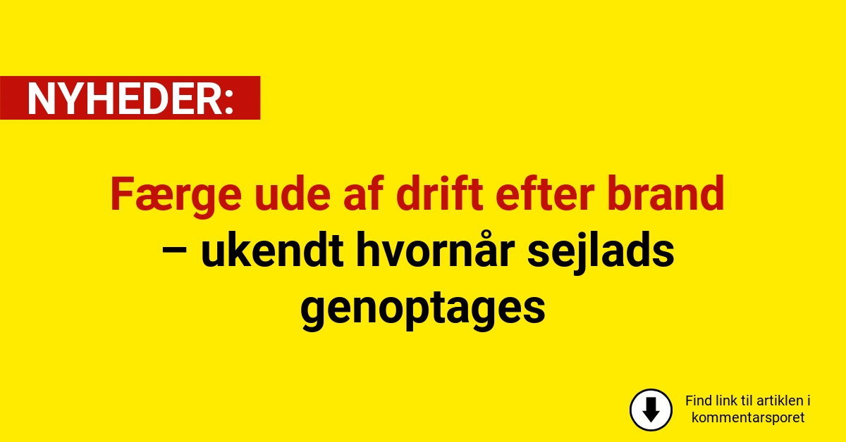 Færge ude af drift efter brand – ukendt hvornår sejlads genoptages
