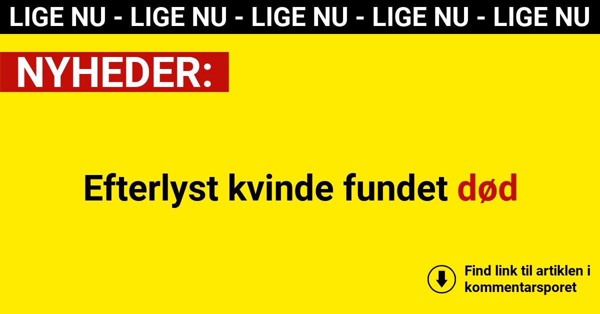 Efterlyst kvinde fundet død