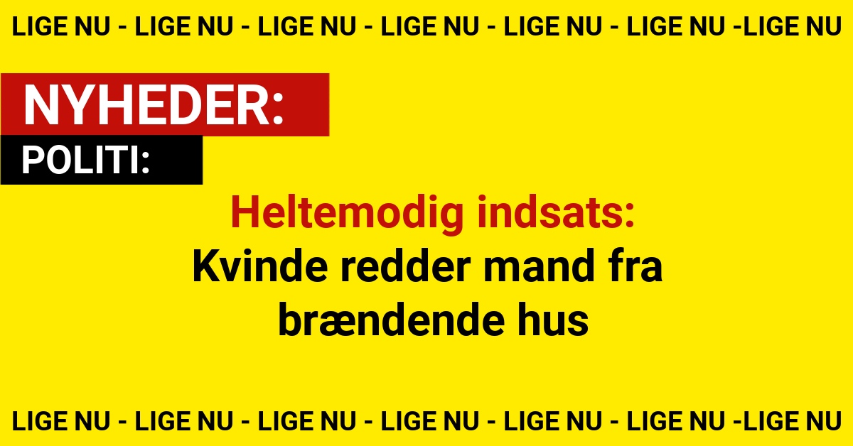 Heltemodig indsats: Kvinde redder mand fra brændende hus