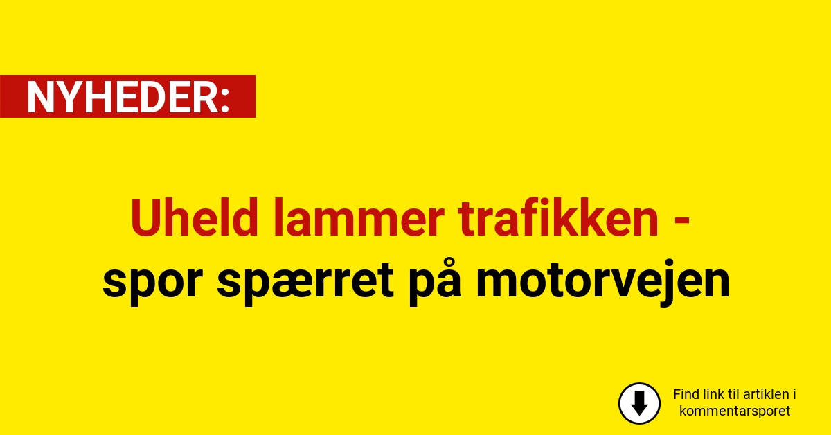 Uheld lammer trafikken - spor spærret på motorvejen