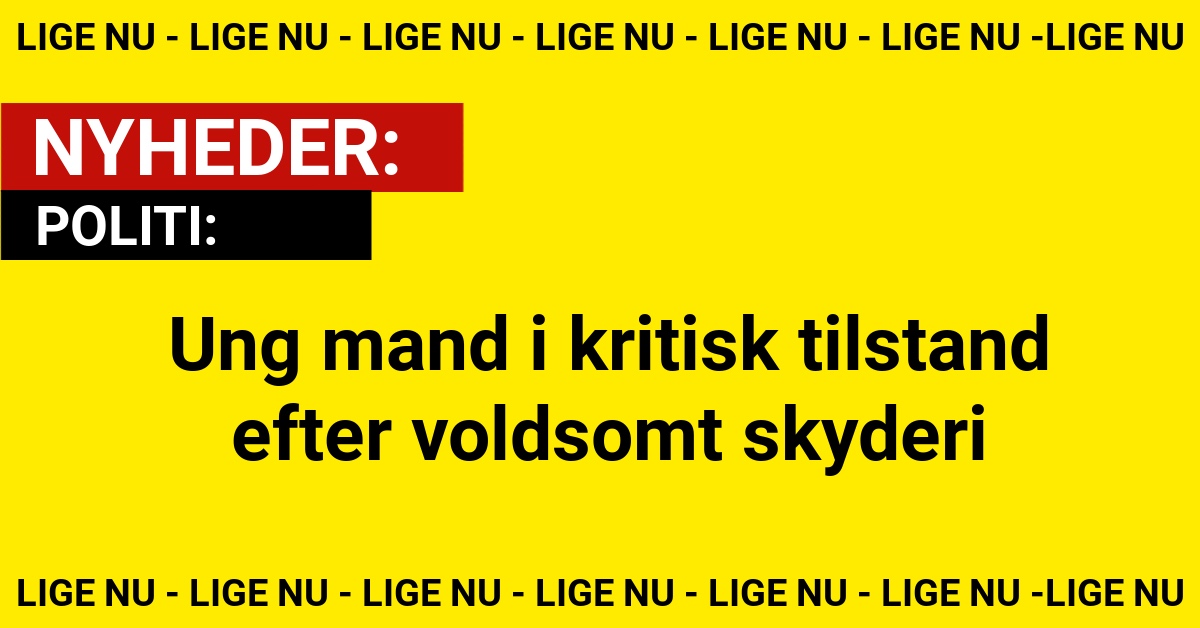 Ung mand i kritisk tilstand efter voldsomt skyderi