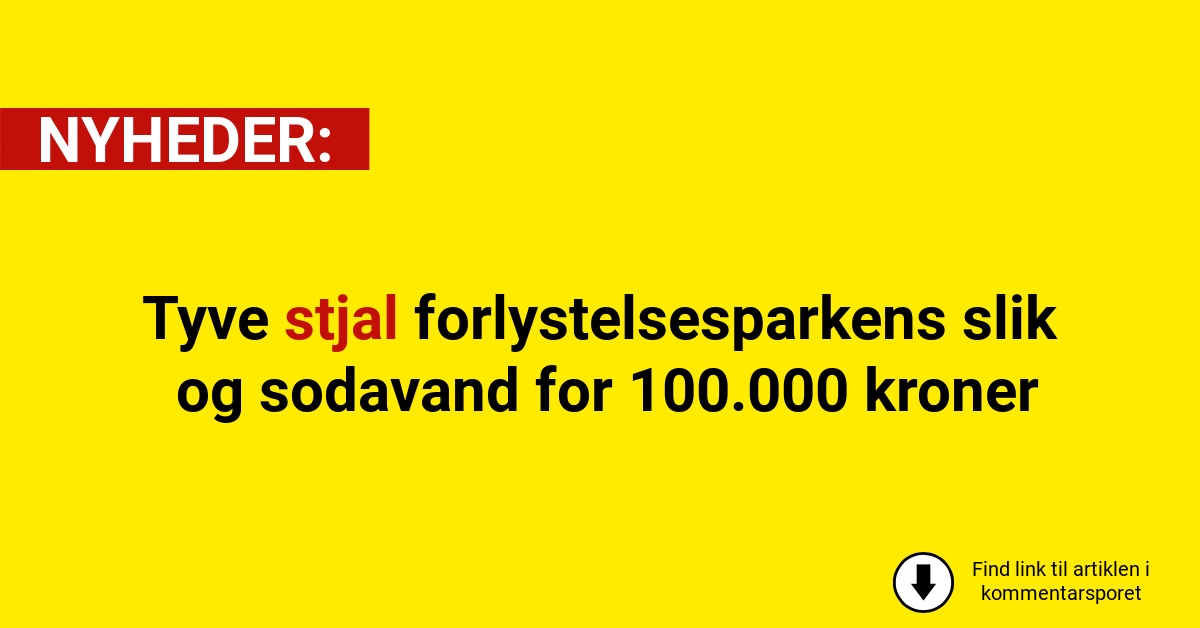Tyve stjal forlystelsesparkens slik og sodavand for 100.000 kroner