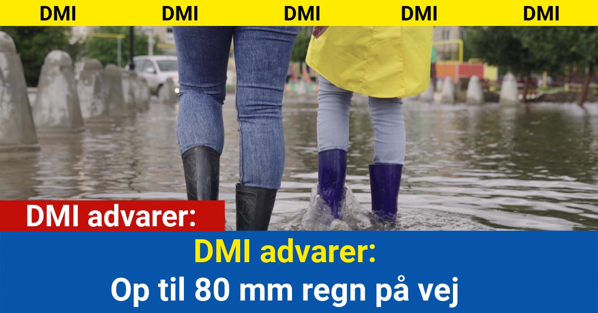 DMI advarer: Op til 80 mm regn på vej