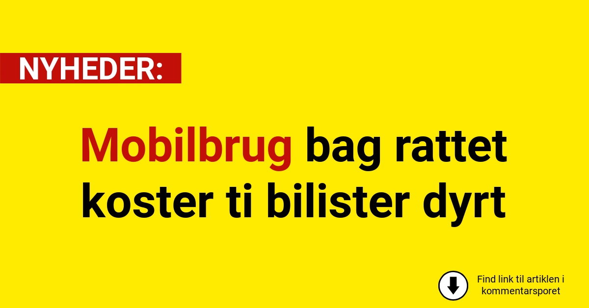 Mobilbrug bag rattet koster ti bilister dyrt