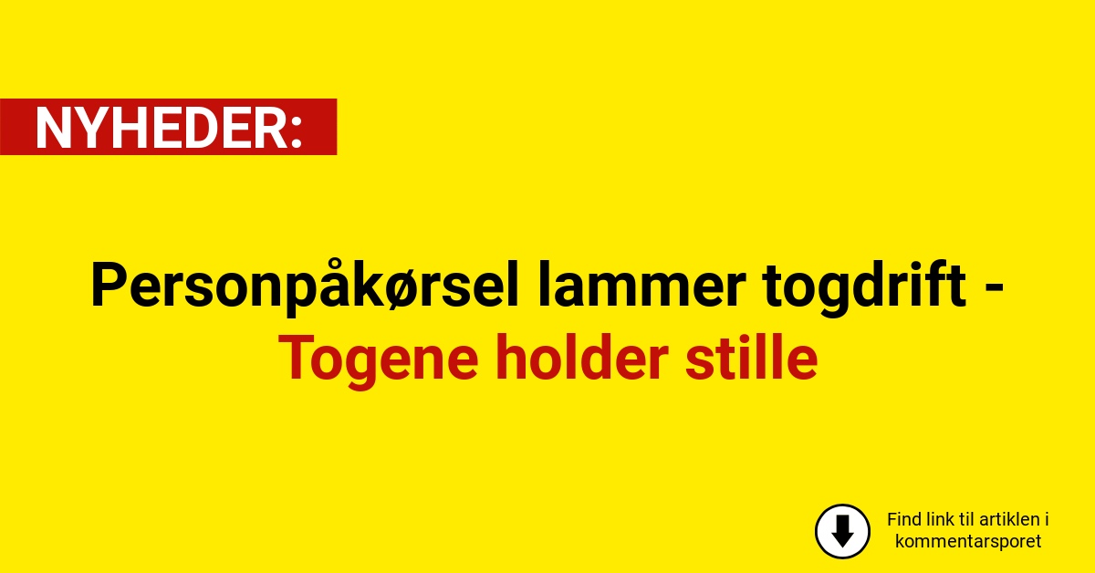 Personpåkørsel lammer togdrift - Togene holder stille