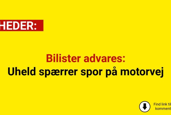 Bilister advares: Uheld spærrer spor på motorvej